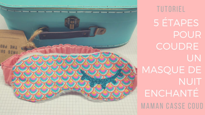 TUTO COUTURE : 5 étapes faciles pour coudre un Masque de Nuit - Maman